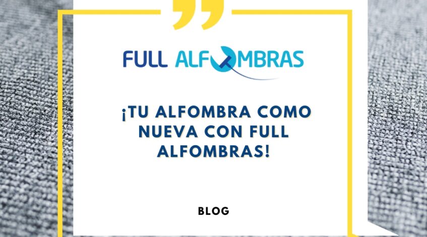 ¡Tu alfombra como nueva con Full Alfombras!